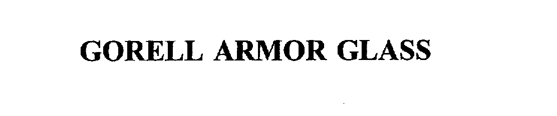 Trademark Logo GORELL ARMOR GLASS