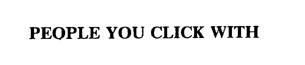  PEOPLE YOU CLICK WITH