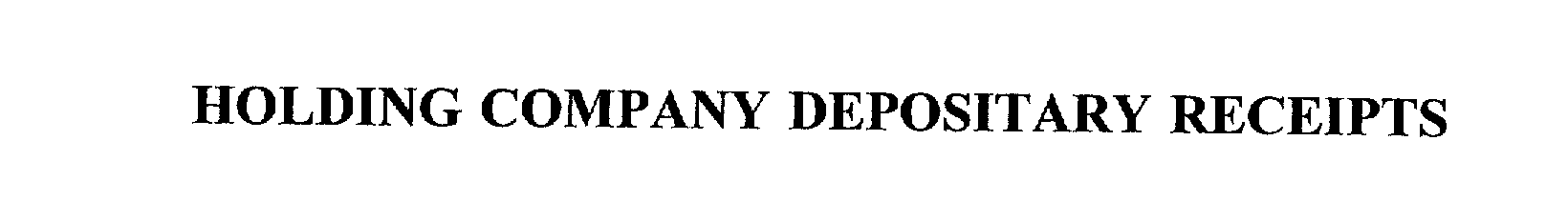  HOLDING COMPANY DEPOSITARY RECEIPTS