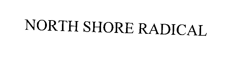 Trademark Logo NORTH SHORE RADICAL