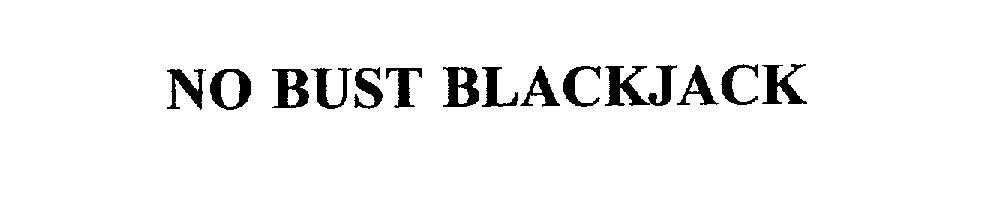 Trademark Logo NO BUST BLACKJACK