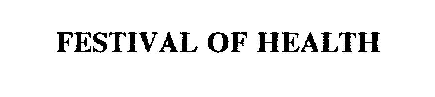 Trademark Logo FESTIVAL OF HEALTH