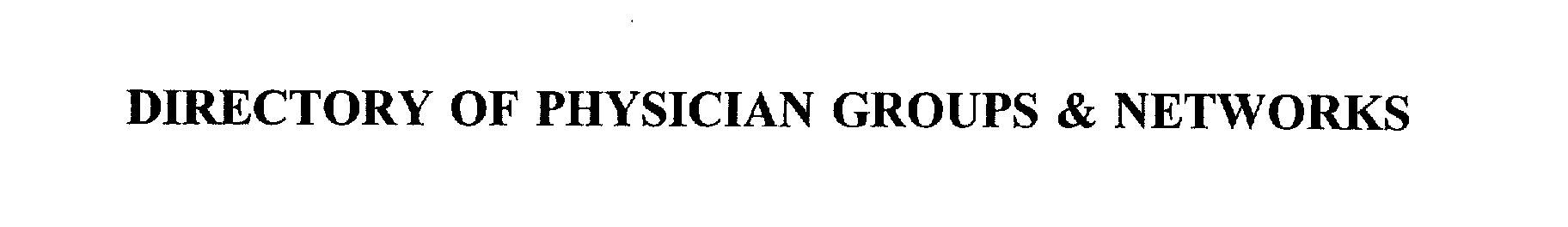 Trademark Logo DIRECTORY OF PHYSICIAN GROUPS & NETWORKS