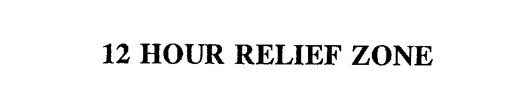  12 HOUR RELIEF ZONE