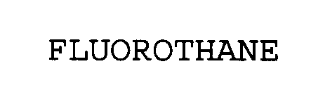 Trademark Logo FLUOROTHANE