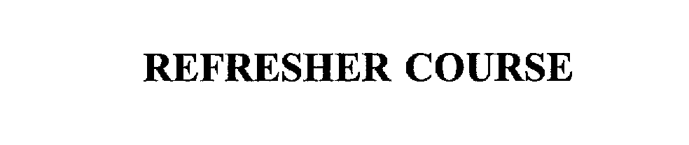 Trademark Logo REFRESHER COURSE