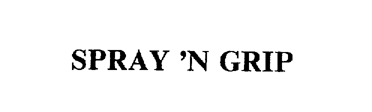 Trademark Logo SPRAY 'N GRIP