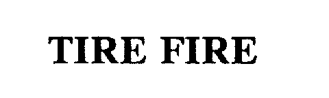Trademark Logo TIRE FIRE