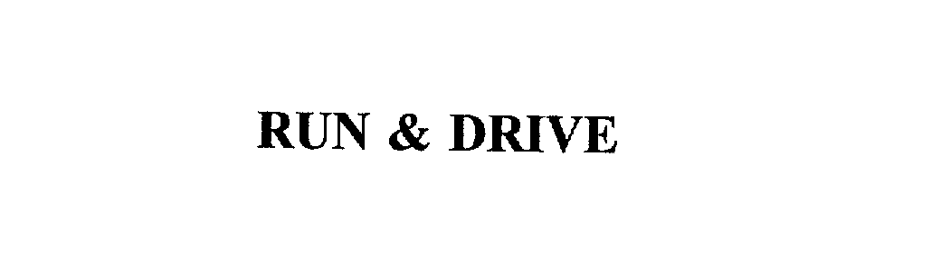 Trademark Logo RUN & DRIVE