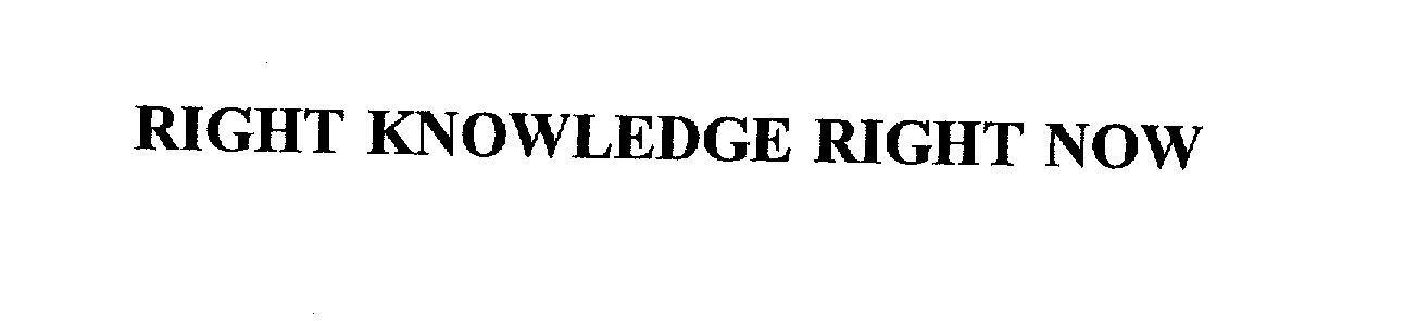 Trademark Logo RIGHT KNOWLEDGE RIGHT NOW