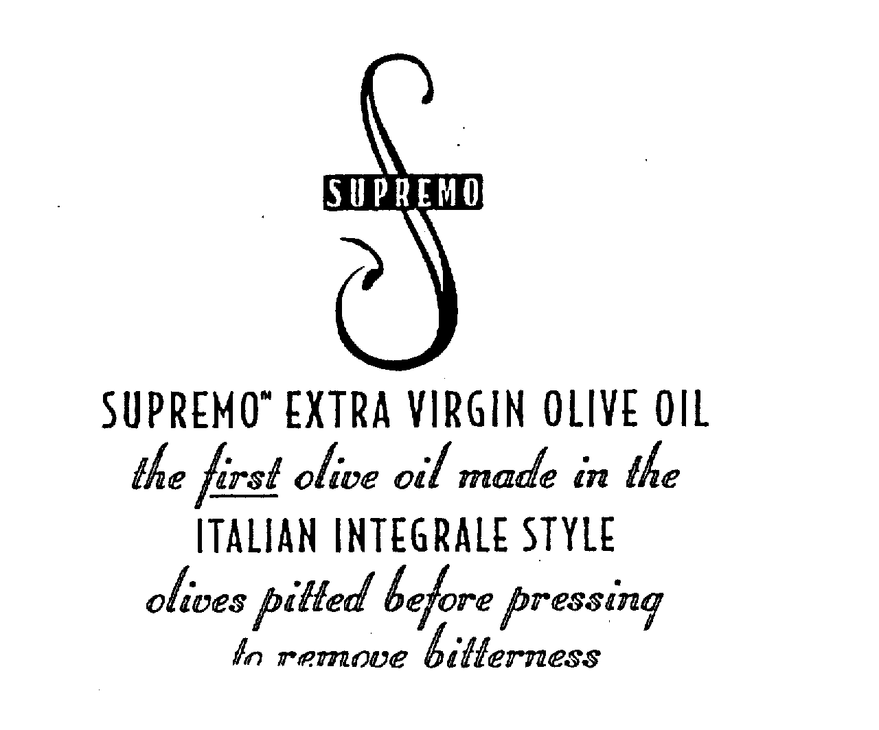  S SUPREMO SUPREMO EXTRA VIRGIN OLIVE OIL THE FIRST OLIVE OIL MADE IN THE ITALIAN INTEGRALE STYLE OLIVES PITTED BEFORE PRESSING T