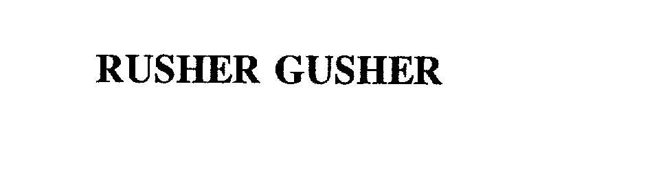 Trademark Logo RUSHER GUSHER