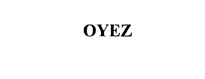 Trademark Logo OYEZ