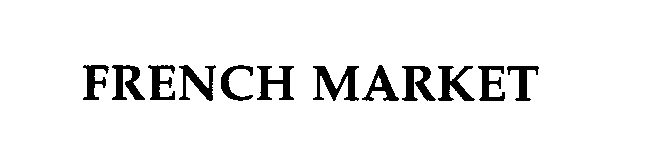 Trademark Logo FRENCH MARKET