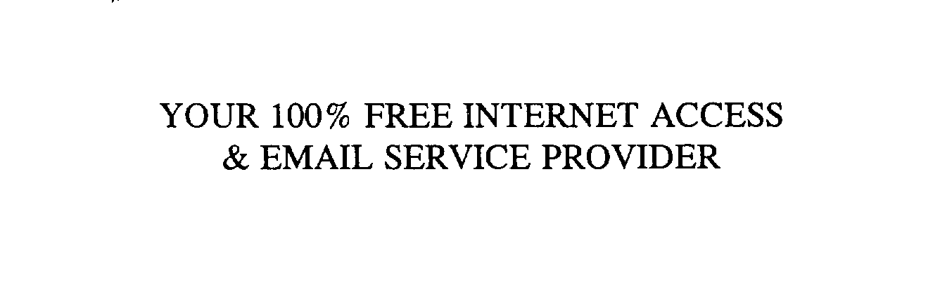  YOUR 100% FREE INTERNET ACCESS &amp; EMAIL SERVICE PROVIDER