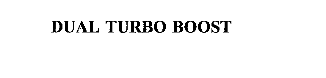 Trademark Logo DUAL TURBO BOOST