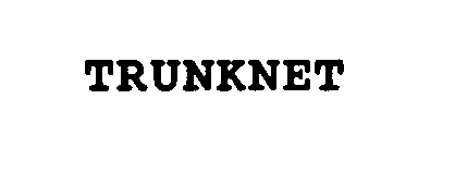 Trademark Logo TRUNKNET