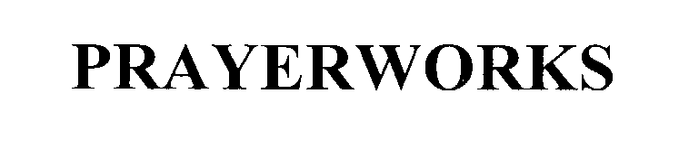Trademark Logo PRAYERWORKS