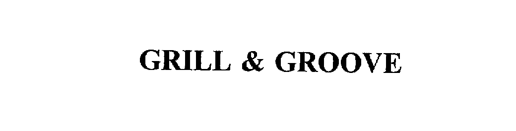 Trademark Logo GRILL & GROOVE
