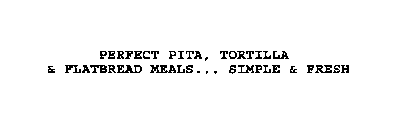  PERFECT PITA, TORTILLA &amp; FLATBREAD MEALS... SIMPLE &amp; FRESH