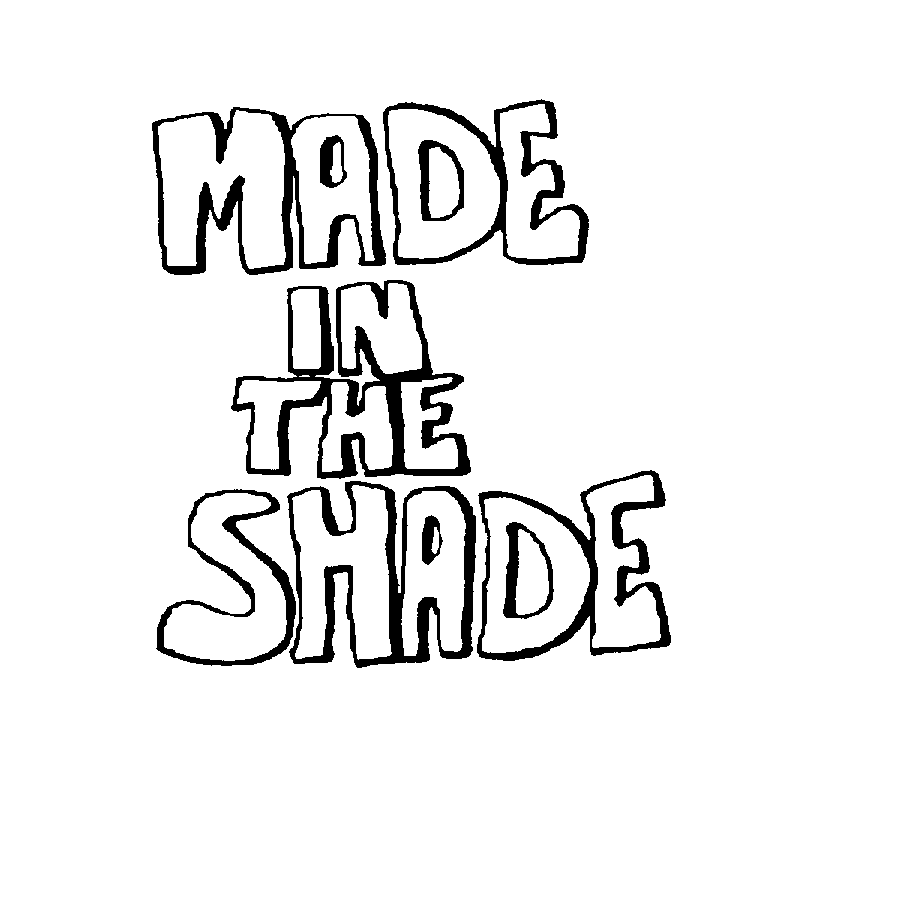 Trademark Logo MADE IN THE SHADE