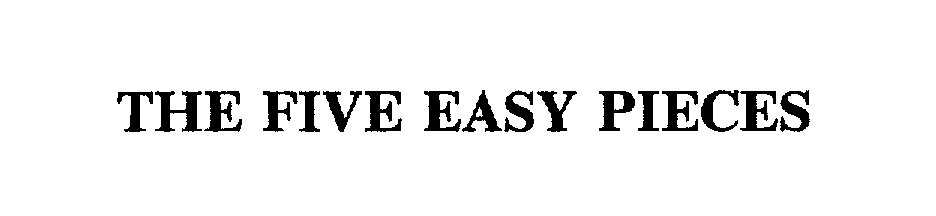  THE FIVE EASY PIECES