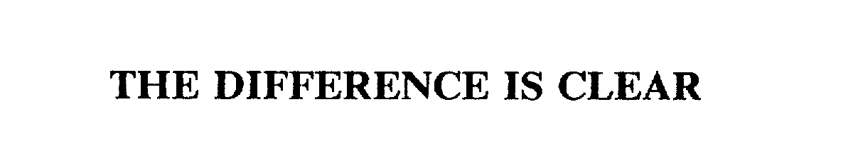 Trademark Logo THE DIFFERENCE IS CLEAR