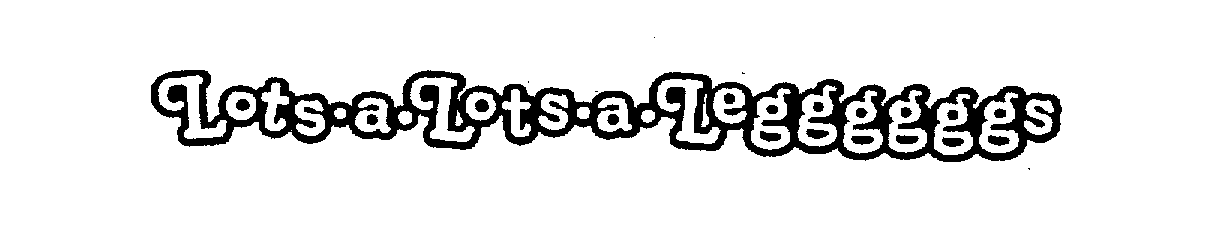 Trademark Logo LOTS-A-LOTS-A-LEGGGGGGS