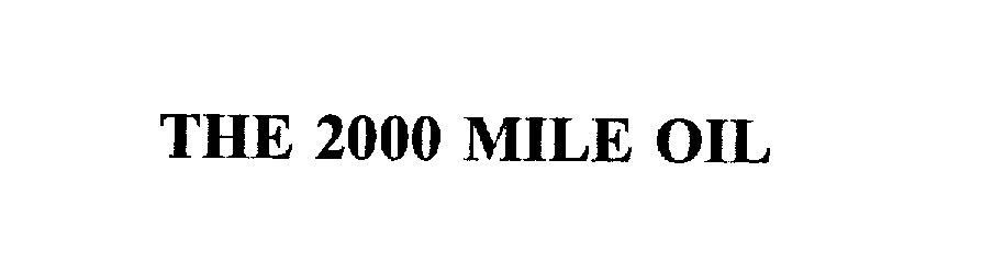 Trademark Logo THE 2000 MILE OIL