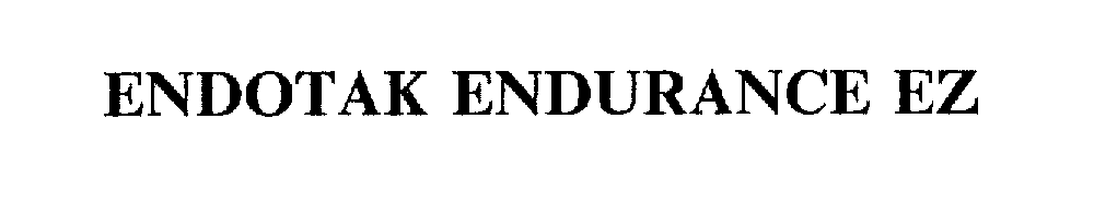 Trademark Logo ENDOTAK ENDURANCE EZ
