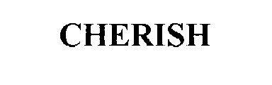 Trademark Logo CHERISH