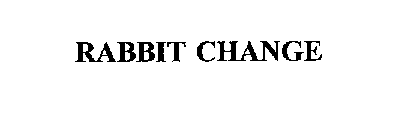  RABBIT CHANGE