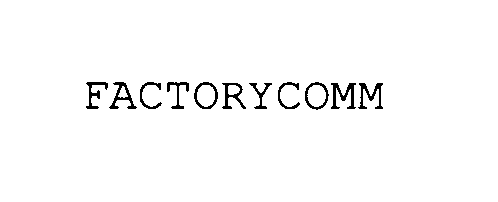 Trademark Logo FACTORYCOMM