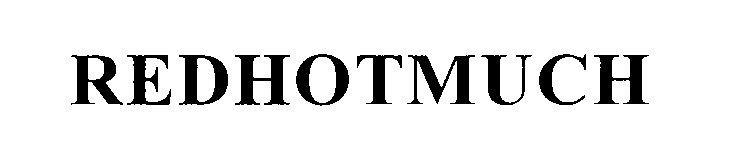 Trademark Logo REDHOTMUCH