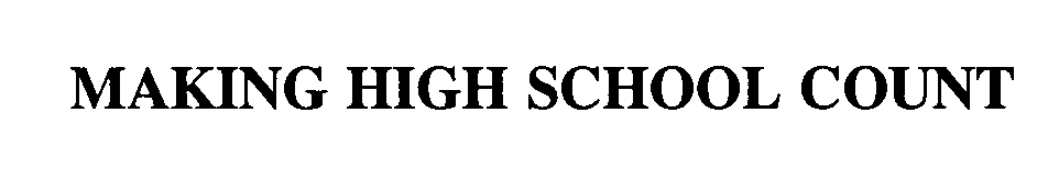 Trademark Logo MAKING HIGH SCHOOL COUNT