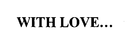 Trademark Logo WITH LOVE...