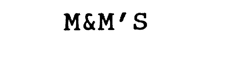  M&amp;M' S