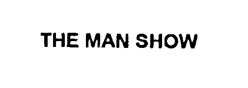  THE MAN SHOW