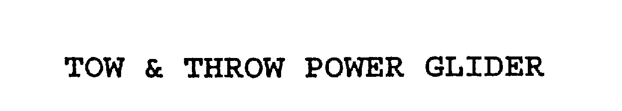 Trademark Logo TOW & THROW POWER GLIDER