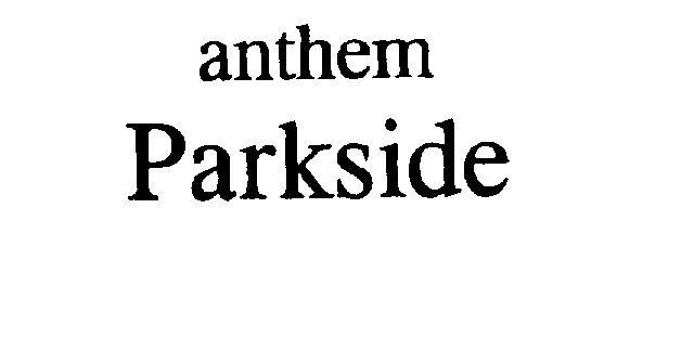 Trademark Logo ANTHEM PARKSIDE