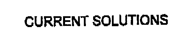 Trademark Logo CURRENT SOLUTIONS