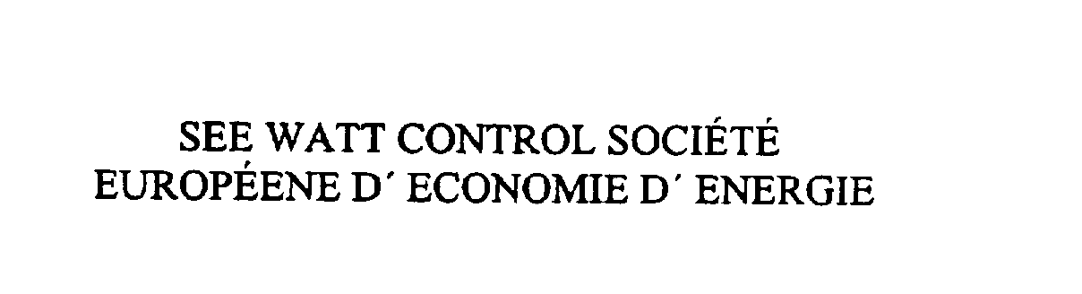  SEE WATT CONTROL SOCIETE EUROPEENE D' ECONOMIE D' ENERGIE