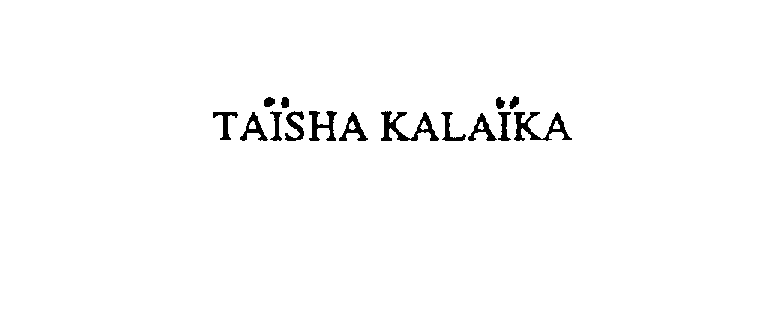 Trademark Logo TAISHA KALAIKA