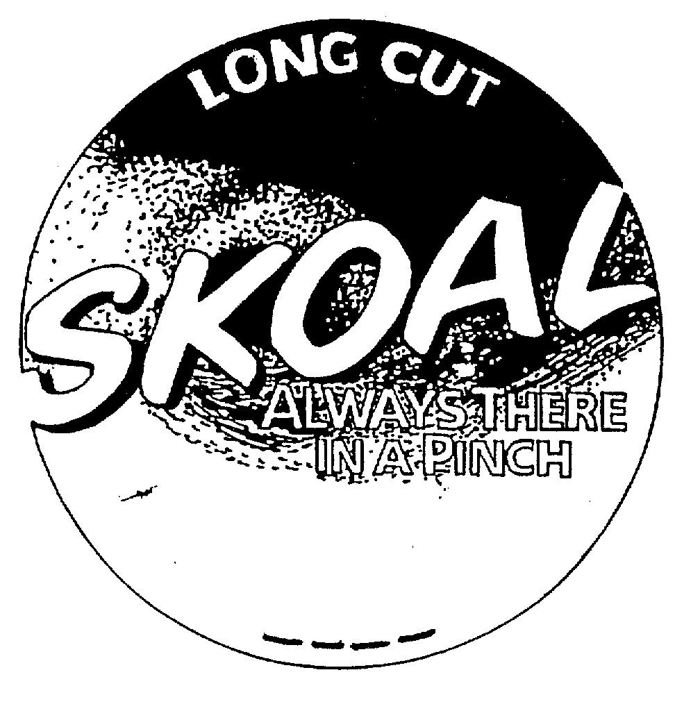 Trademark Logo SKOAL LONG CUT ALWAYS THERE IN A PINCH