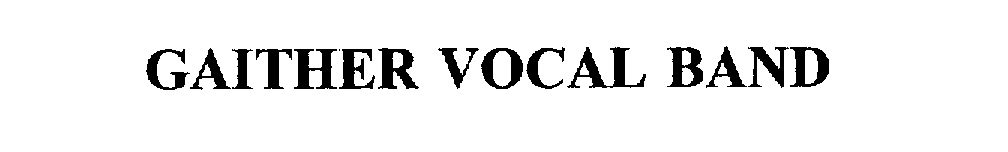 Trademark Logo GAITHER VOCAL BAND