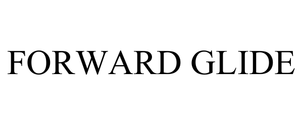 Trademark Logo FORWARD GLIDE