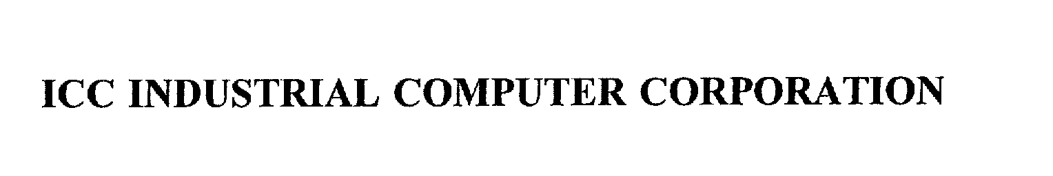 Trademark Logo ICC INDUSTRIAL COMPUTER CORPORATION