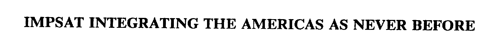 Trademark Logo IMPSAT INTEGRATING THE AMERICAS AS NEVER BEFORE