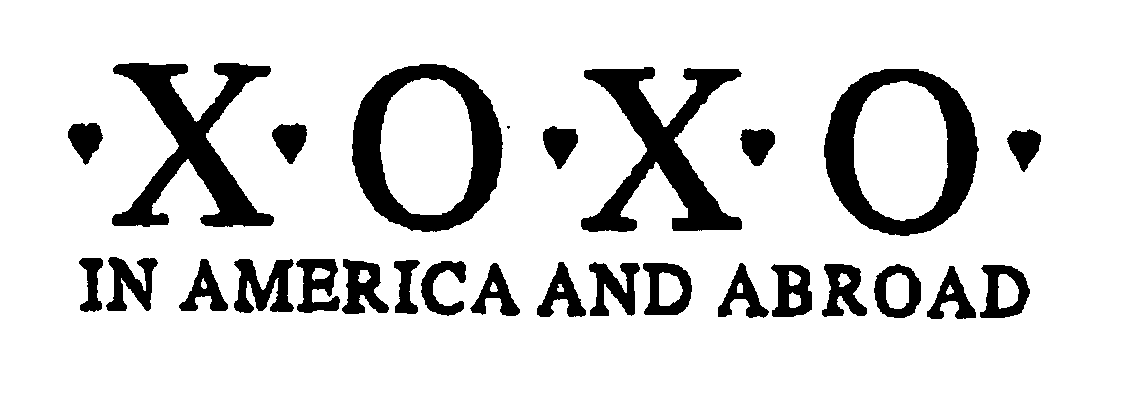 X O X O IN AMERICA AND ABROAD