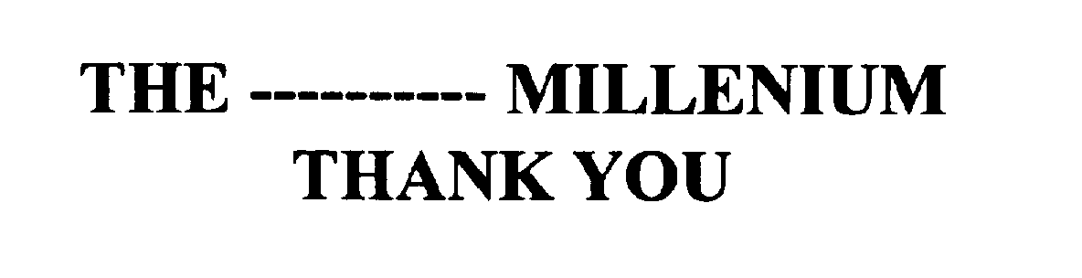  THE ---------- MILLENIUM THANK YOU